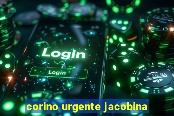 corino urgente jacobina